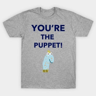 You're The Puppet T-Shirt